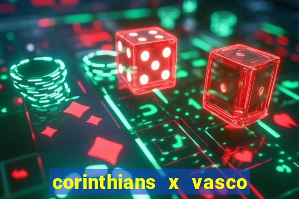 corinthians x vasco da gama ao vivo futemax